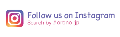 Follow us on Instagram orono_jp